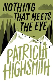 Nothing that Meets the Eye - The Uncollected Stories of Patricia Highsmith: A Virago Modern Classic