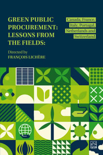 Green Public Procurement - Lessons from the Fields: Canada, France, Italy, Portugal, Netherlands and Switzerland