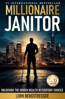 Millionaire Janitor: Unlocking the Hidden Wealth in Everyday Choices