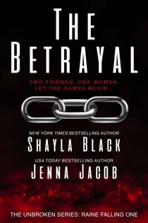 The Betrayal - Unbroken: Raine Falling, #1