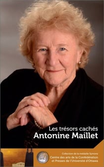 Antonine Maillet : Les trésors cachés - Our Hidden Treasures - Les trésors cachés - Our Hidden Treasures