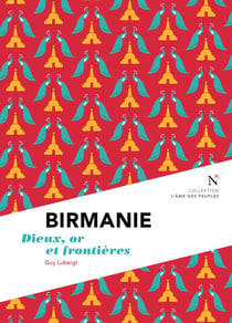 Birmanie : Dieux, or et frontières - L'Âme des Peuples