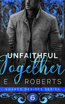 Unfaithful Together - Shared Desires Series, #6