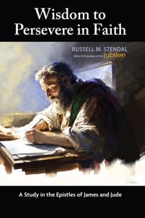 Wisdom to Persevere in Faith: A Study in the Epistles of James and Jude