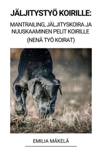 Jäljitystyö Koirille: Mantrailing, Jäljityskoira ja Nuuskaaminen Pelit Koirille (Nenä Työ Koirat)
