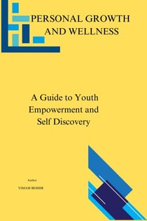 Personal Growth and Wellness a Guide to Youth Empowerment and Self-Discovery