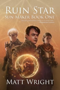 Ruin Star - The Sun Maker Saga, #1