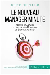 Book review : Le Nouveau Manager Minute - Résumé et analyse du livre de Kenneth Blanchard et Spencer Johnson