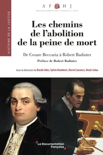 Les chemins de l'abolition de la peine de mort - de Cesare Beccaria à Robert Badinter