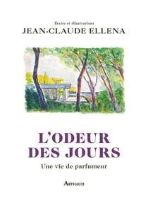 L'odeur des jours. Une vie de parfumeur