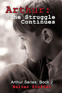 Arthur: The Struggle Continues - Arthur Series, #2