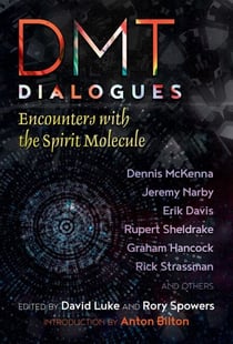 DMT Dialogues - Encounters with the Spirit Molecule