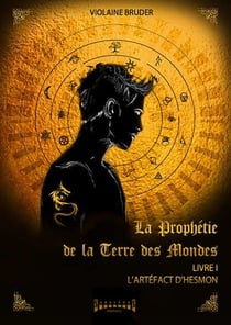 La prophétie de la terre des mondes - Tome 1 - L'artéfact d'Hesmon