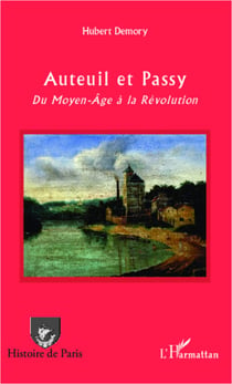 Auteuil et Passy - Du Moyen-Age à la Révolution
