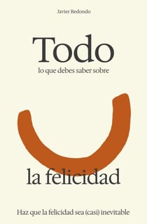 Todo lo que debes saber sobre la felicidad - Todo lo que debes saber, #3