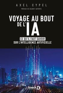 Voyage au bout de l’IA - Ce qu'il faut savoir sur l'intelligence artificielle