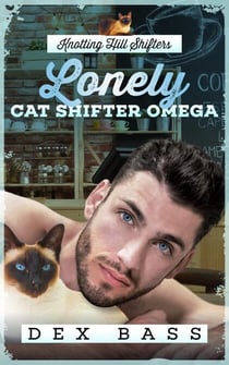 Lonely Cat Shifter Omega - Knotting Hill Shifters, #2