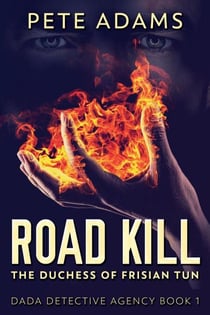 Road Kill: The Duchess Of Frisian Tun - DaDa Detective Agency, #1