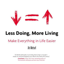 Less Doing, More Living - Make Everything in Life Easier