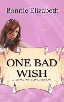 One Bad Wish - Teenage Fairy Godmother, #1