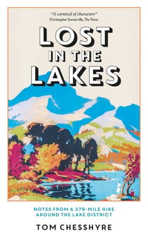 Lost in the Lakes - Notes from a 379-Mile Hike Around the Lake District