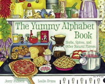 The Yummy Alphabet Book - Herbs, Spices, and Other Natural Flavors