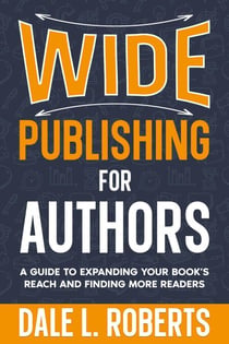Wide Publishing for Authors - Self-Publishing with Dale, #6
