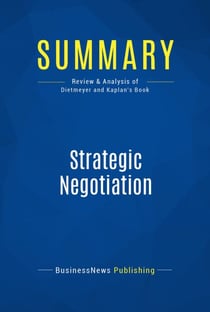 Summary: Strategic Negotiation - Review and Analysis of Dietmeyer and Kaplan's Book
