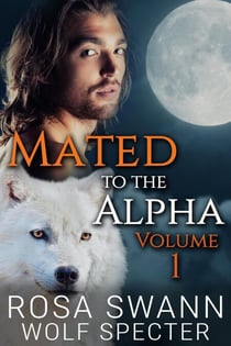 Mated to the Alpha: Volume 1 - Mated to the Alpha