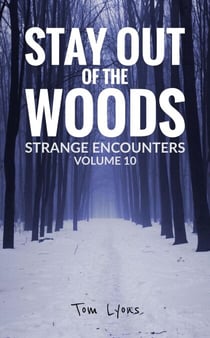 Stay Out of the Woods: Strange Encounters, Volume 10 - Stay Out of the Woods, #10