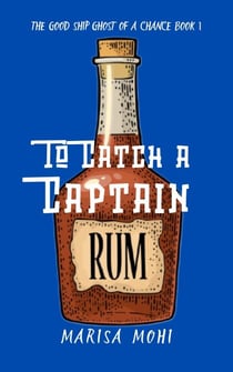 To Catch a Captain - The Good Ship Ghost of a Chance, #1