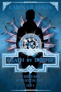 Death by Swordfish - Wizard Detective Derrick Dunne Series, #4