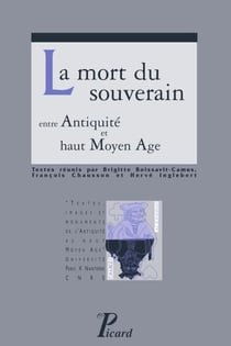 La Mort du souverain entre Antiquité et haut Moyen Age.