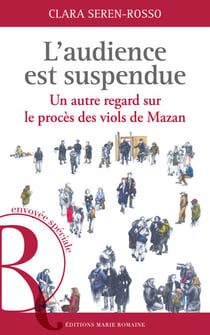 L'audience est suspendue - Un autre regard sur le procès des viols de Mazan