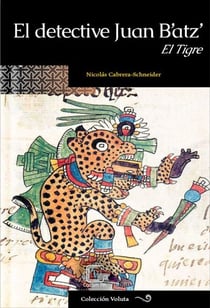 El detective Juan B’atz’: El Tigre - Voluta, #6