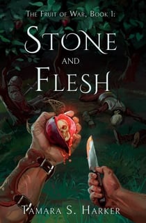 Stone and Flesh - The Fruit of War, #1