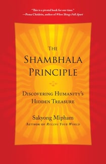 The Shambhala Principle - Discovering Humanity's Hidden Treasure