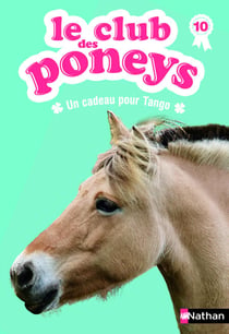 club des poneys t10: un cadeau pour tango