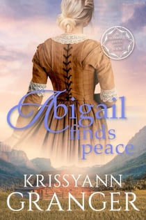 Abigail Finds Peace - The Maxwell Brides Series, #3