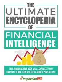 The Ultimate Encyclopedia Of Financial Intelligence