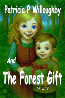 Patricia P. Willoughby  And The Forest’s Gift - Patricia P. Willoughby Stories From The Village, #2