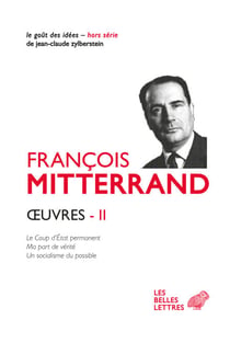 Œuvres II - Le Coup d'État permanent ; Ma part de vérité ; Un socialisme du possible
