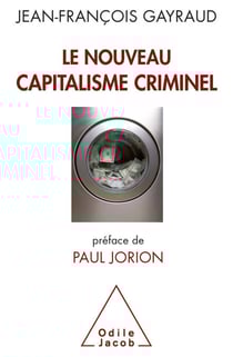 Le Nouveau Capitalisme criminel - Crises financières, narcobanques, trading de haute fréquence