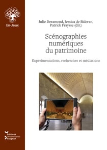 Scénographies numériques du patrimoine - Expérimentations, recherches et médiations