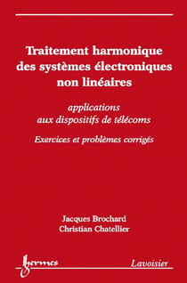 Traitement harmonique des systèmes électroniques non linéaires - Applications aux dispositifs de télécoms - Exercices et problèmes corrigés