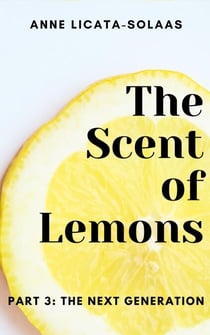 The Scent of Lemons, Part Three:  The Next Generation - The Scent of Lemons, #3