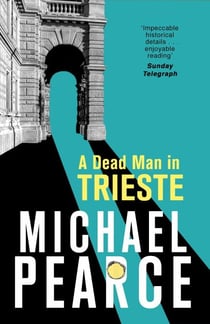 A Dead Man in Trieste - atmospheric historical crime from an award-winning author