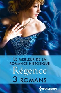 Le meilleur de la romance historique : Régence - 3 romans