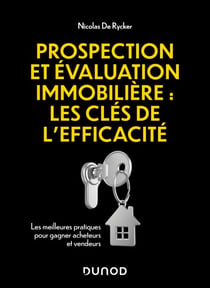 Prospection et évaluation immobilière : les clés de l'efficacité - Les meilleures pratiques pour gagner acheteurs et vendeurs
