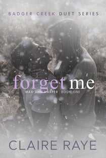 Forget Me: Max & Harper #1 - Badger Creek Duet Series, #5